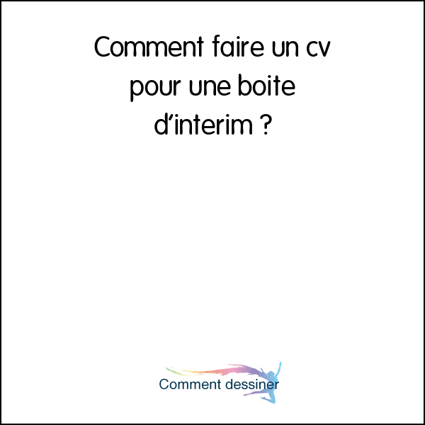 Comment faire un cv pour une boite d’interim